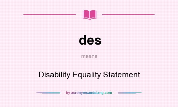 What does des mean? It stands for Disability Equality Statement