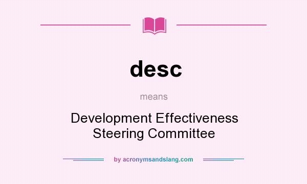 What does desc mean? It stands for Development Effectiveness Steering Committee