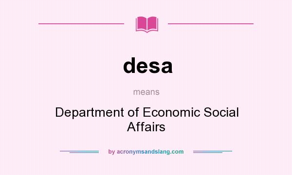 What does desa mean? It stands for Department of Economic Social Affairs