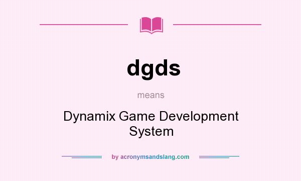 What does dgds mean? It stands for Dynamix Game Development System