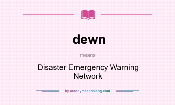 What does dewn mean? It stands for Disaster Emergency Warning Network