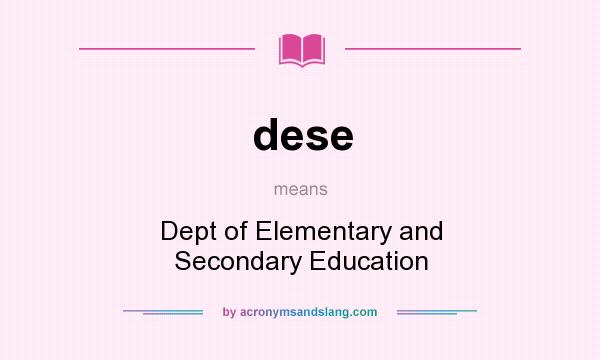 What does dese mean? It stands for Dept of Elementary and Secondary Education