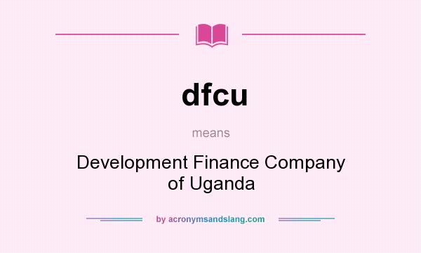 What does dfcu mean? It stands for Development Finance Company of Uganda