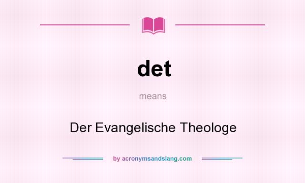 What does det mean? It stands for Der Evangelische Theologe