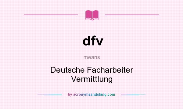 What does dfv mean? It stands for Deutsche Facharbeiter Vermittlung