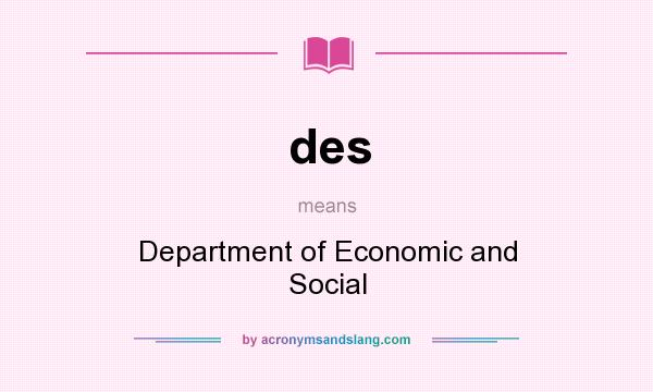 What does des mean? It stands for Department of Economic and Social