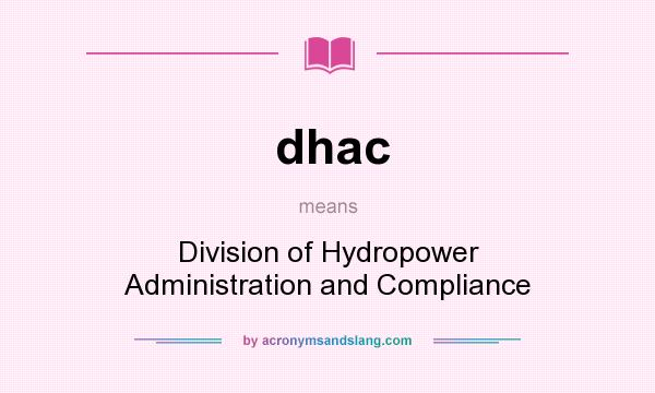 What does dhac mean? It stands for Division of Hydropower Administration and Compliance
