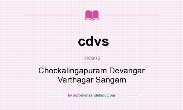What does cdvs mean? It stands for Chockalingapuram Devangar Varthagar Sangam