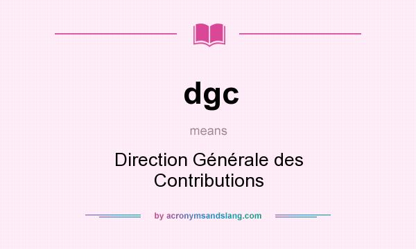 What does dgc mean? It stands for Direction Générale des Contributions