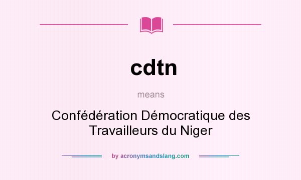 What does cdtn mean? It stands for Confédération Démocratique des Travailleurs du Niger