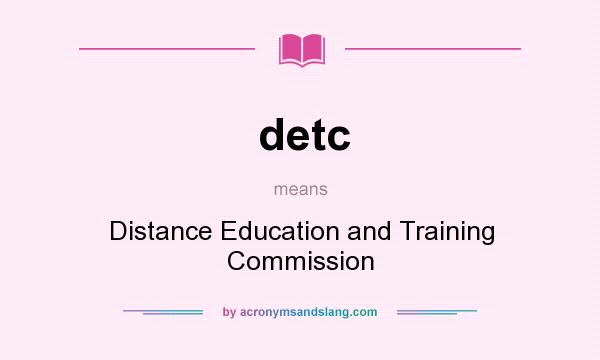 What does detc mean? It stands for Distance Education and Training Commission