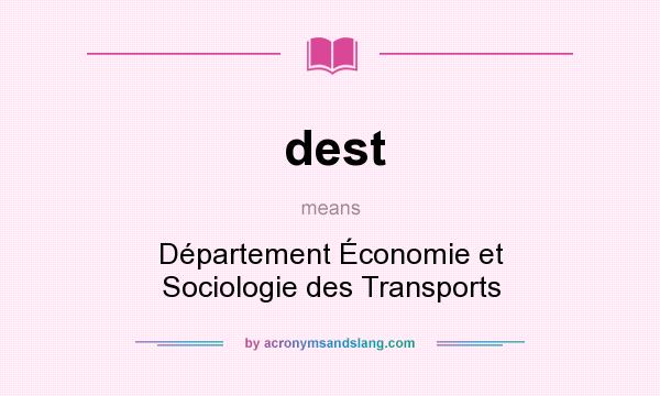 What does dest mean? It stands for Département Économie et Sociologie des Transports