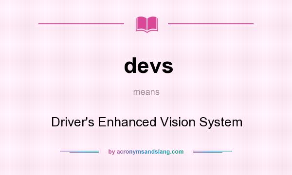 What does devs mean? It stands for Driver`s Enhanced Vision System