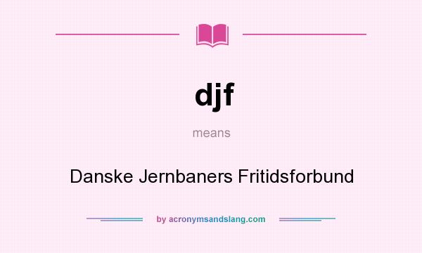 What does djf mean? It stands for Danske Jernbaners Fritidsforbund