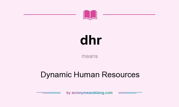 What does dhr mean? It stands for Dynamic Human Resources