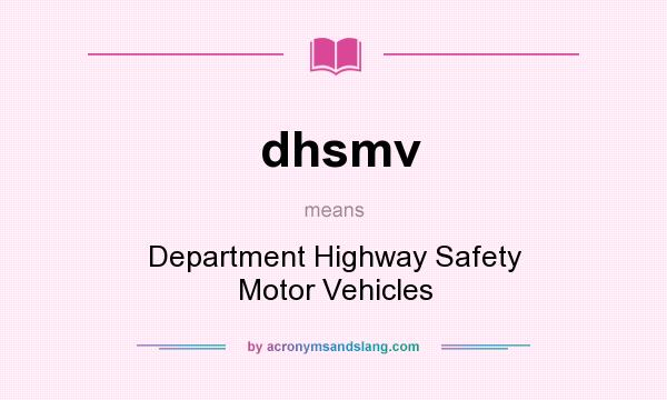 What does dhsmv mean? It stands for Department Highway Safety Motor Vehicles