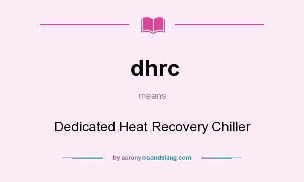 What does dhrc mean? It stands for Dedicated Heat Recovery Chiller