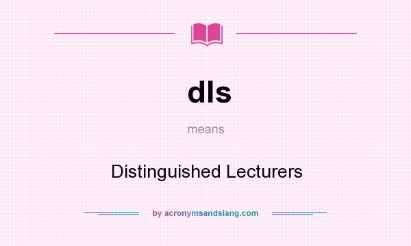 What does dls mean? It stands for Distinguished Lecturers