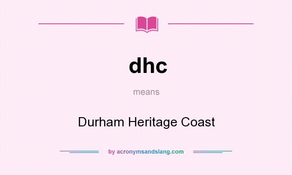 What does dhc mean? It stands for Durham Heritage Coast