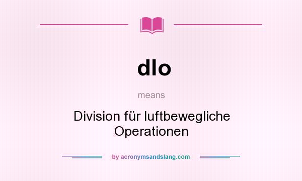 What does dlo mean? It stands for Division für luftbewegliche Operationen