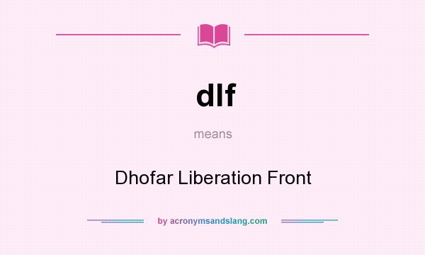 What does dlf mean? It stands for Dhofar Liberation Front