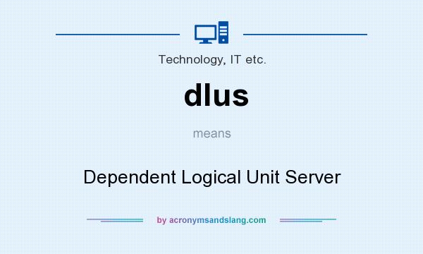 What does dlus mean? It stands for Dependent Logical Unit Server