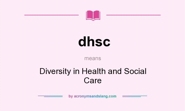 What does dhsc mean? It stands for Diversity in Health and Social Care
