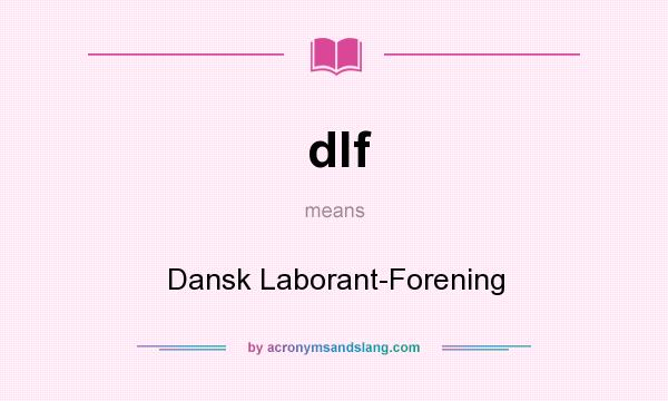 What does dlf mean? It stands for Dansk Laborant-Forening