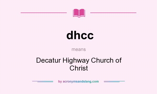 What does dhcc mean? It stands for Decatur Highway Church of Christ