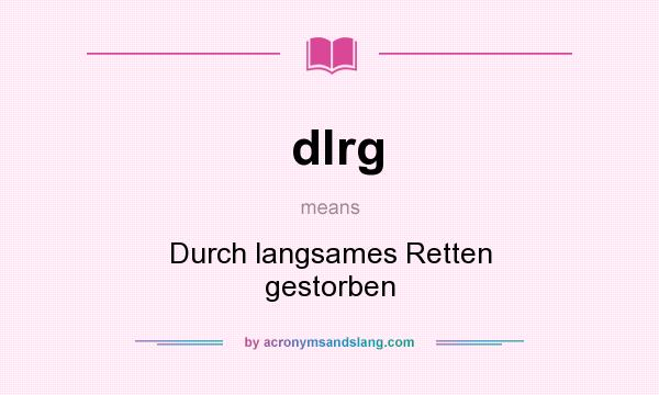 What does dlrg mean? It stands for Durch langsames Retten gestorben