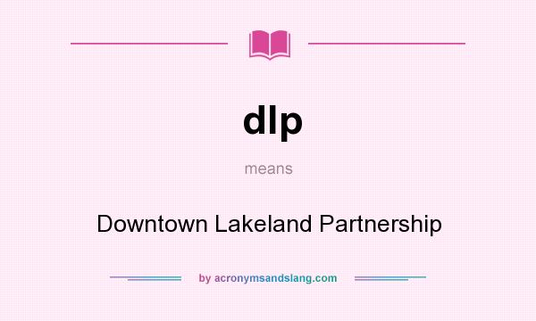 What does dlp mean? It stands for Downtown Lakeland Partnership