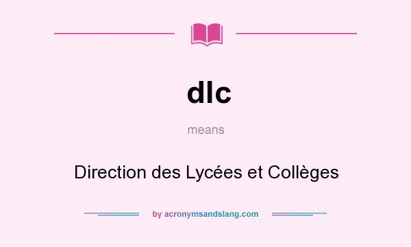 What does dlc mean? It stands for Direction des Lycées et Collèges