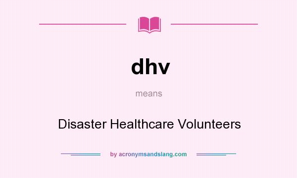 What does dhv mean? It stands for Disaster Healthcare Volunteers