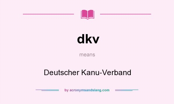 What does dkv mean? It stands for Deutscher Kanu-Verband