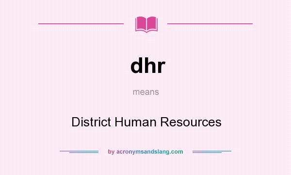 What does dhr mean? It stands for District Human Resources