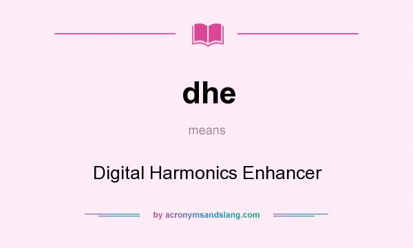 What does dhe mean? It stands for Digital Harmonics Enhancer