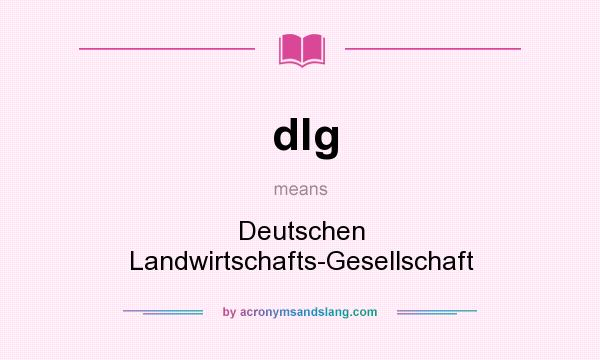 What does dlg mean? It stands for Deutschen Landwirtschafts-Gesellschaft