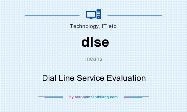What does dlse mean? It stands for Dial Line Service Evaluation