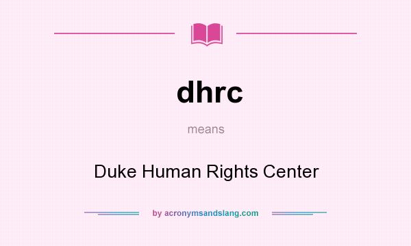 What does dhrc mean? It stands for Duke Human Rights Center