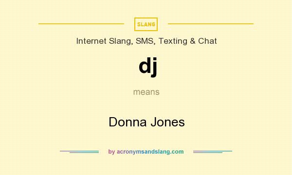 What does dj mean? It stands for Donna Jones