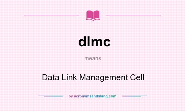 What does dlmc mean? It stands for Data Link Management Cell