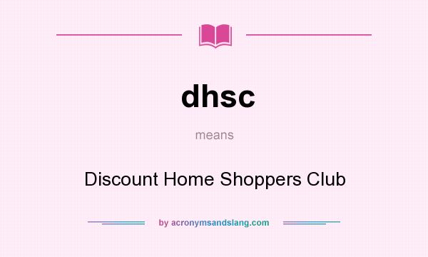 What does dhsc mean? It stands for Discount Home Shoppers Club