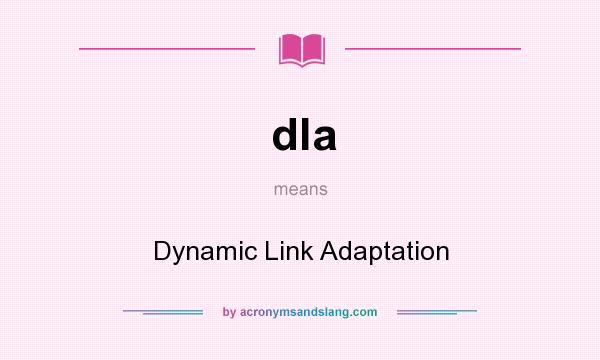What does dla mean? It stands for Dynamic Link Adaptation