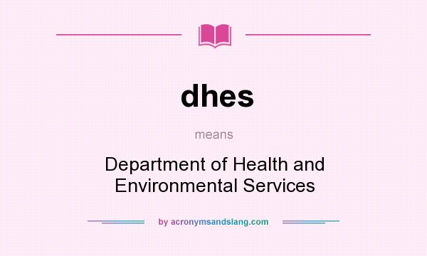 What does dhes mean? It stands for Department of Health and Environmental Services