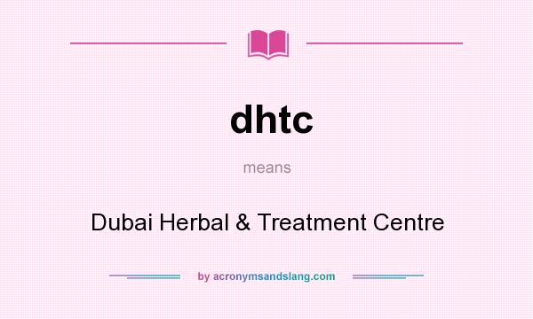 What does dhtc mean? It stands for Dubai Herbal & Treatment Centre