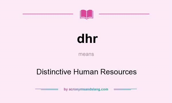 What does dhr mean? It stands for Distinctive Human Resources