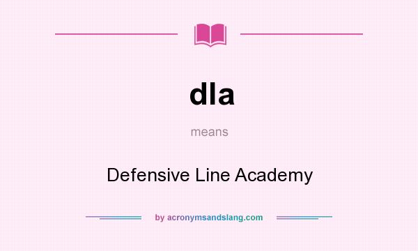 What does dla mean? It stands for Defensive Line Academy