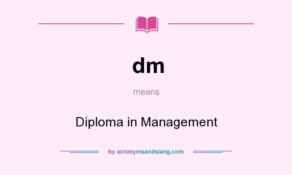 What does dm mean? It stands for Diploma in Management