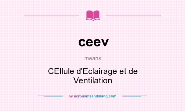 What does ceev mean? It stands for CEllule d`Eclairage et de Ventilation