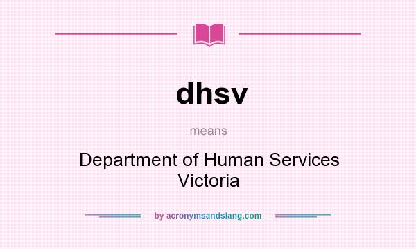 What does dhsv mean? It stands for Department of Human Services Victoria